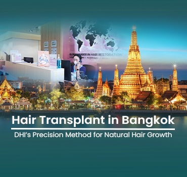 Hair Transplant in Bangkok: DHI’s Precision Method for Natural Hair Growth