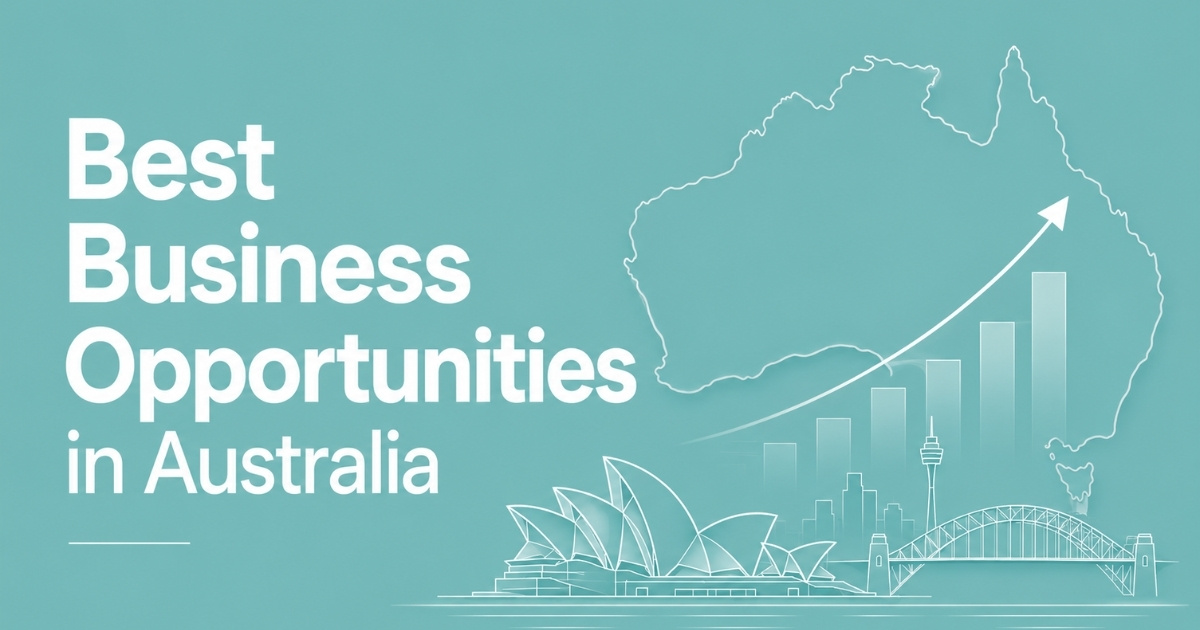Best Business Opportunities in Australia for Entrepreneurs and Investors