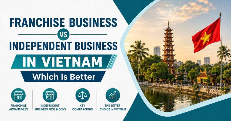 Franchise Business vs Independent Business in Vietnam : Which Is Better