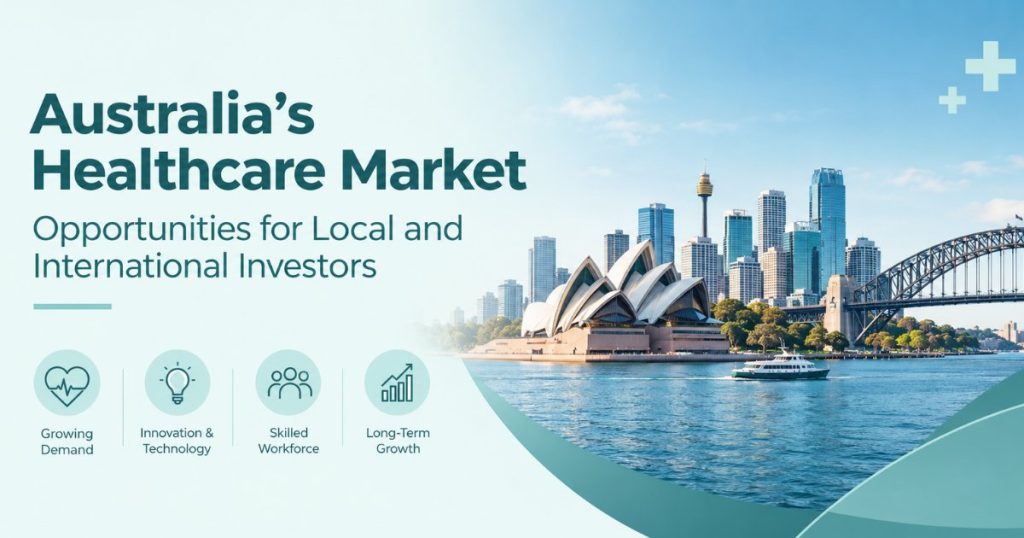 Australia’s Healthcare Market: Opportunities for Local and International Investors